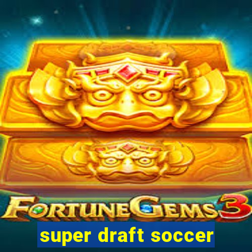 super draft soccer